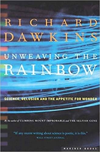 Unweaving the Rainbow: Science, Delusion & Appetite for Wonder | Unweaving the Rainbow: Science, Delusion & Appetite for Wonder
