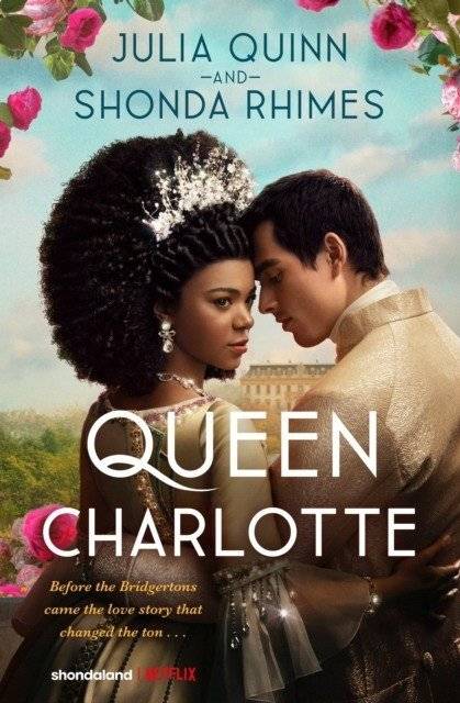 Queen Charlotte: Before the Bridgertons Came the Love Story That Changed the Ton... | Queen Charlotte: Before the Bridgertons