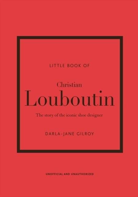 Маленькая книга Кристиана Лубутена: История культового дизайнера обуви | The Little Book of Christian Louboutin