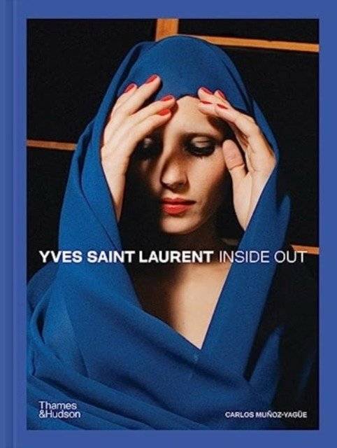 Ив Сен-Лоран: Изнутри: Творческая вселенная раскрыта | Yves Saint Laurent: Inside Out: A Creative Universe Revealed