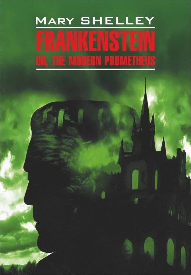Франкенштейн или современный Прометей | Frankenstein or The Modern Prometheus