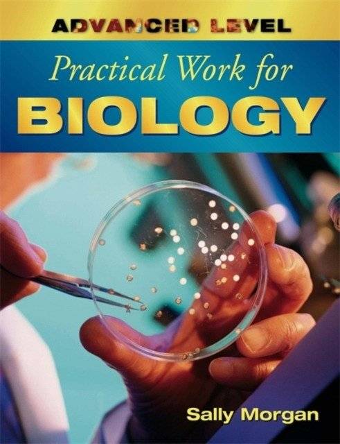 Advanced Level Practical Work For Biology | Advanced Level Practical Work for Biology