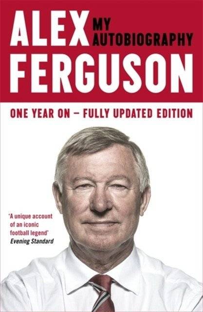 Alex Ferguson My Autobiography | Alex Ferguson: My Autobiography