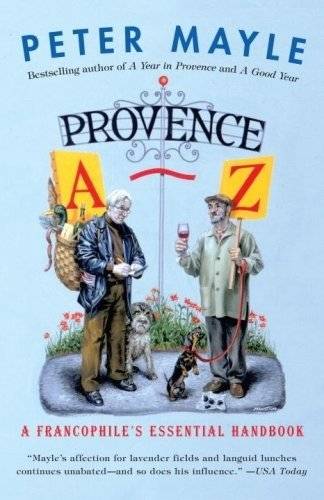 Прованс от А до Я. Необходимый справочник франкофила | Provence A‑Z: A Francophile’s Essential Handbook