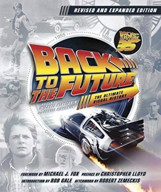Back to the future: the ultimate visual history - updated edition | Back to the Future: The Ultimate Visual History - Updated Edition