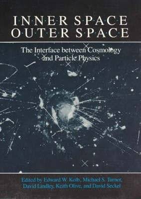 Inner Space/Outer Space: The Interface Between Cosmology and Particle Physics (Theoretical Astrophysics) | Inner Space/Outer Space: The Interface Between Cosmology and Particle Physics