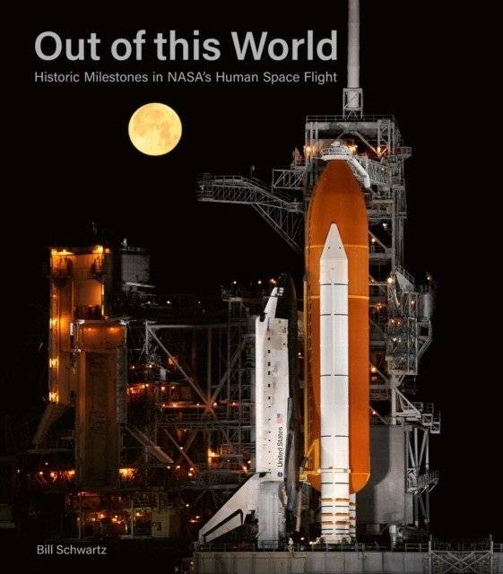 Out of this World: Historic Milestones in NASA’s Human Space Flight | Out of this World: Historic Milestones in NASA's Human Space Flight