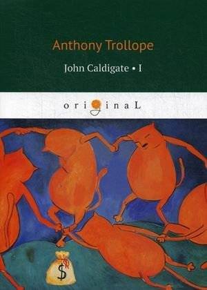 Джон Калдигейт. Часть 1 | John Caldigate. Part 1