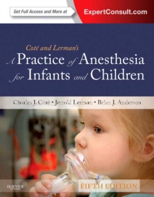 A Practice of Anesthesia for Infants and Children | A Practice of Anesthesia for Infants and Children
