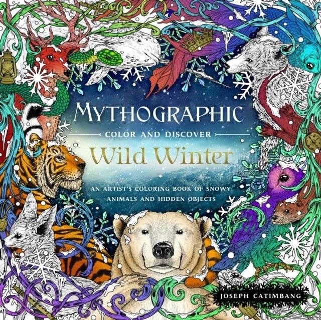 Mythographic Color and Discover: Wild Winter: An Artist's Coloring Book of Snowy Animals and Hidden Objects | Mythographic Color and Discover: Wild Winter