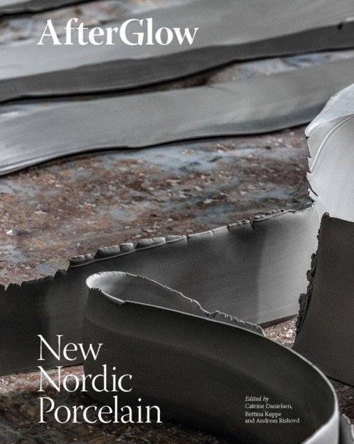 Afterglow: New Nordic Porcelain | Afterglow: New Nordic Porcelain