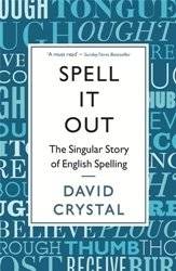 Spell It Out: The Singular Story of English Spelling | Spell It Out: The Singular Story of English Spelling