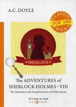 The Adventures of Sherlock Holmes. Part 8: The Adventure of the Dying Detective and Other Stories | The Adventures of Sherlock Holmes. Part 8: The Adventure of the Dying Detective and Other Stories