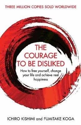The Courage To Be Disliked | The Courage To Be Disliked
