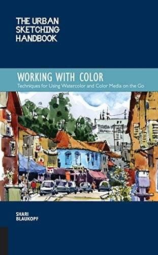 Working with Color. Techniques for Using Watercolor and Color Media on the Go | Working with Color: Techniques for Using Watercolor and Color Media on the Go