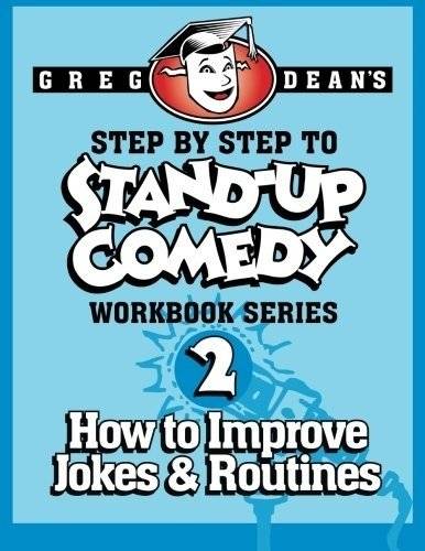Step by Step to Stand-Up Comedy - Workbook Series: Workbook 2: How to Improve Jokes and Routines | Step by Step to Stand-Up Comedy: Workbook 2 - Improving Jokes and Routines