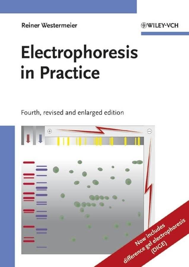 Electrophoresis in Practice: A Guide to Methods and Applications of DNA and Protein Separations, 4th, Revised and Updated Edition | Electrophoresis in Practice: A Guide to Methods and Applications of DNA and Protein Separations, 4th Edition