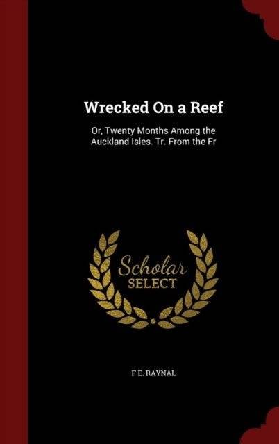 Wrecked on a Reef: Or, Twenty Months Among the Auckland Isles | Wrecked on a Reef: Or, Twenty Months Among the Auckland Isles