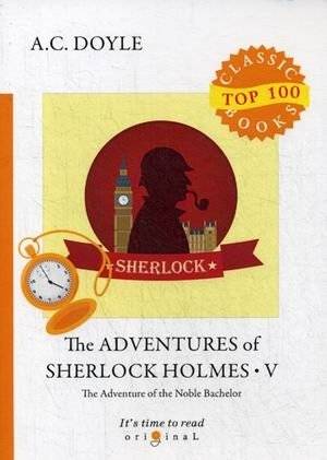 Приключения Шерлока Холмса. Часть 5: Благородный холостяк | The Adventures of Sherlock Holmes. Part 5: The Adventure of the Noble Bachelor