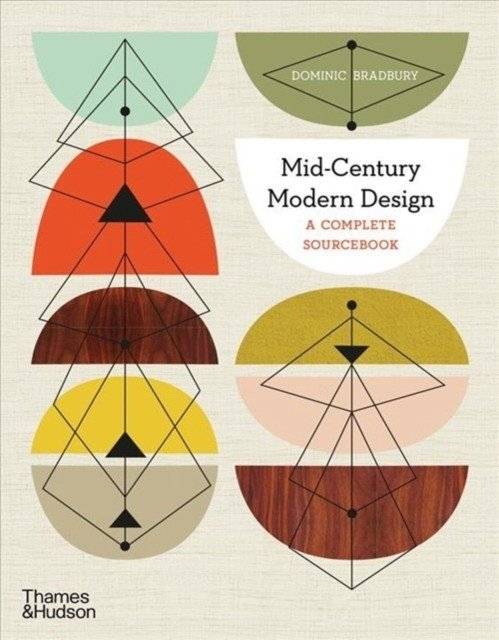 Mid-Century Modern Design. A Complete Sourcebook | Mid-Century Modern Design: A Complete Sourcebook