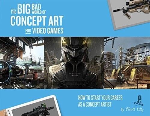 The Big Bad World of Concept Art for Video Games: How to Start Your Career as a Concept Artist | The Big Bad World of Concept Art for Video Games: How to Start Your Career as a Concept Artist