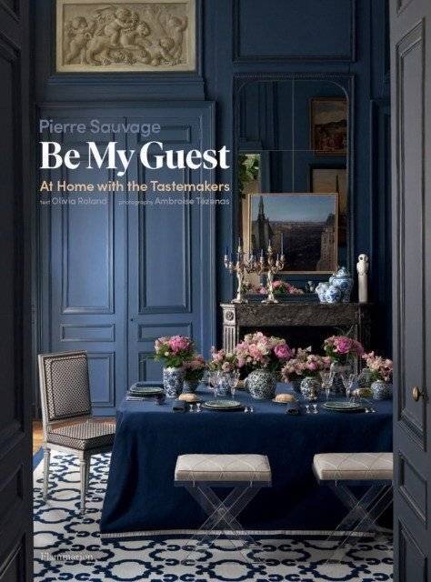 Unknown Title | Be My Guest. At Home with the Tastemakers
