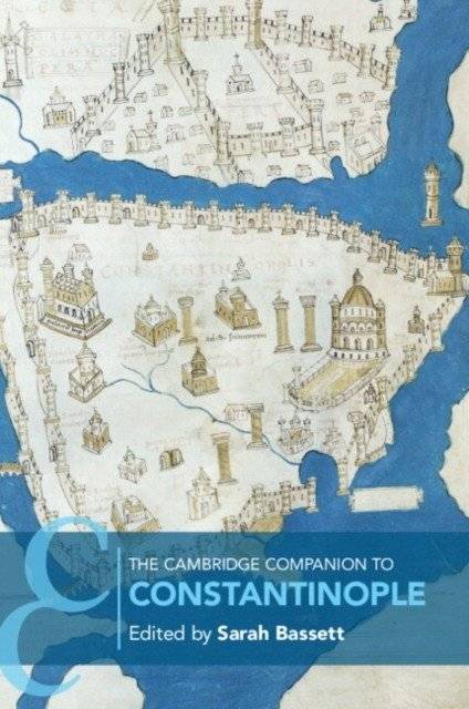 Cambridge Companion to Constantinople | The Cambridge Companion to Constantinople