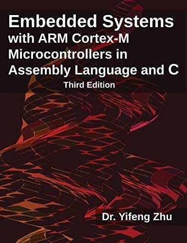 Embedded Systems with Arm Cortex-M Microcontrollers in Assembly Language and C: Third Edition | Embedded Systems with Arm Cortex-M Microcontrollers in Assembly Language and C: Third Edition