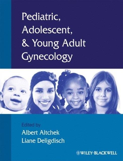 Педиатрическая, подростковая и гинекология молодого взрослого возраста | Pediatric, Adolescent, and Young Adult Gynecology
