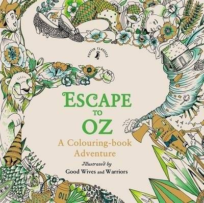 Escape to Oz. A Colouring Book Adventure | Escape to Oz: A Colouring Book Adventure