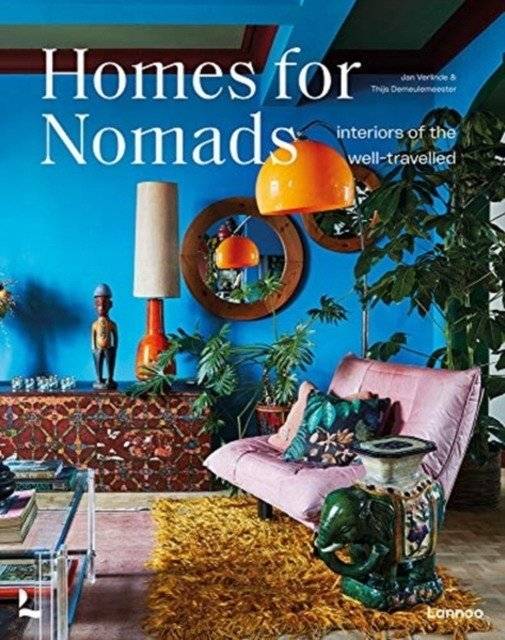 Homes For Nomads. Interiors of the Well-Travelled | Homes For Nomads: Interiors of the Well-Travelled