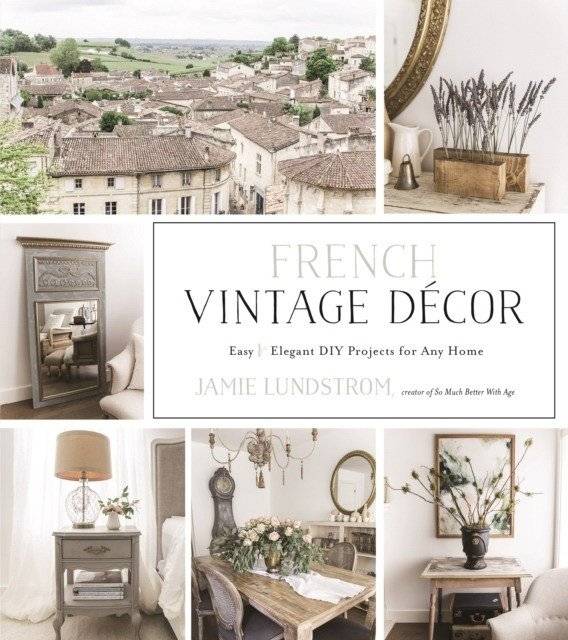French Vintage Decor: Easy and Elegant DIY Projects for Any Home | French Vintage Decor: Easy and Elegant DIY Projects for Any Home