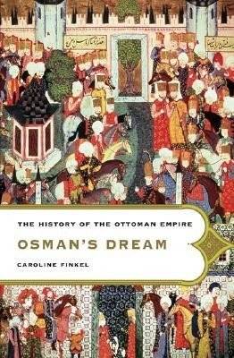 Сон Османа: История Османской империи, 1300-1923 | Osman's Dream: The Story of the Ottoman Empire, 1300-1923