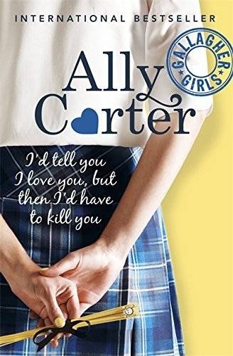 I'd Tell You I Love You, But Then I'd Have To Kill You: Book 1 | I'd Tell You I Love You, But Then I'd Have To Kill You: Book 1