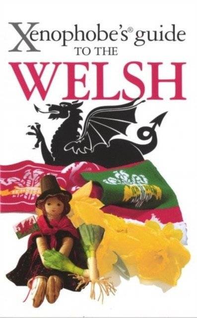 Xenophobe`s guide to the welsh | Xenophobe's Guide to the Welsh