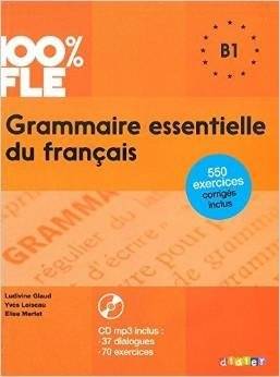 100% FLE Grammaire essentielle du francais B1 (+ CD-ROM) | 100% FLE Grammaire essentielle du francais B1 (+ CD-ROM)