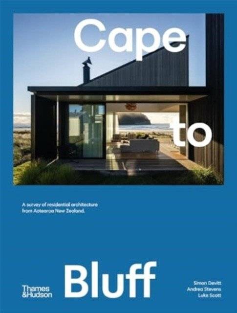 Cape to Bluff: A survey of residential architecture from Aotearoa New Zealand | Cape to Bluff: Residential Architecture of Aotearoa New Zealand