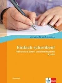 Просто пиши! Немецкий как второй и иностранный язык A2 - B1 | Simply Write! German as a Second and Foreign Language A2 - B1