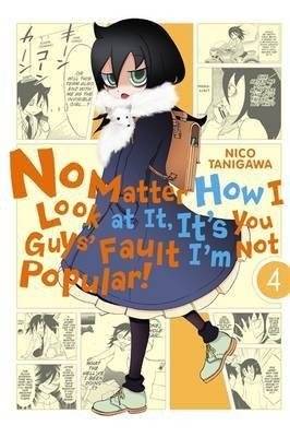No Matter How I Look at It, It's You Guys' Fault I'm Not Popular!, Vol. 4 | WataMote, Vol. 4