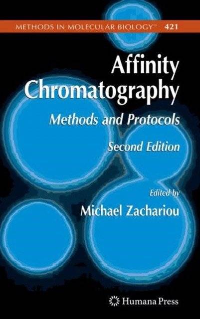Affinity Chromatography / Methods and Protocols | Affinity Chromatography: Methods and Protocols