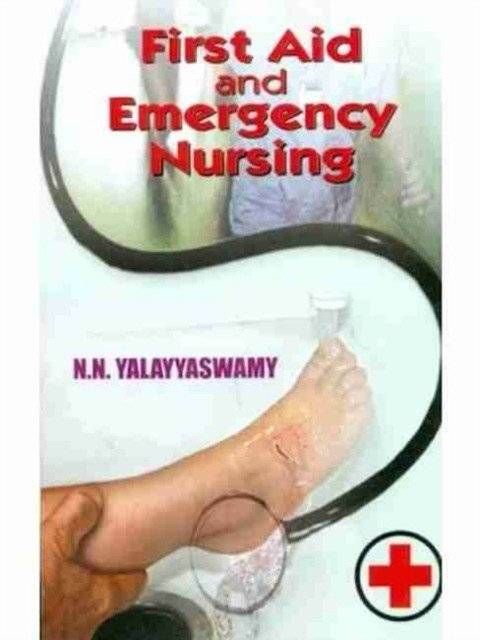 First Aid & Emergency Nursing (PB). Yalayyaswamy. CBS publishers & distributors 2014 | First Aid & Emergency Nursing (Paperback)