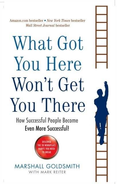 Что привело вас сюда, не приведет туда | What got you here won't get you there