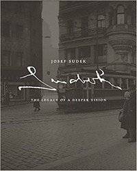 Josef Sudek: The Legacy of a Deeper Vision | Josef Sudek: The Legacy of a Deeper Vision