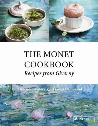 The Monet Cookbook. Recipes from Giverny | The Monet Cookbook: Recipes from Giverny