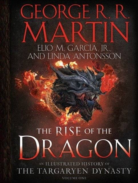 Пламя и кровь: Подробная история династии Таргариенов. Том 1 | The Rise of the Dragon: An Illustrated History of the Targaryen Dynasty, Volume One