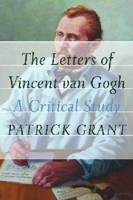 The Letters of Vincent van Gogh. A Critical Study | The Letters of Vincent van Gogh: A Critical Study