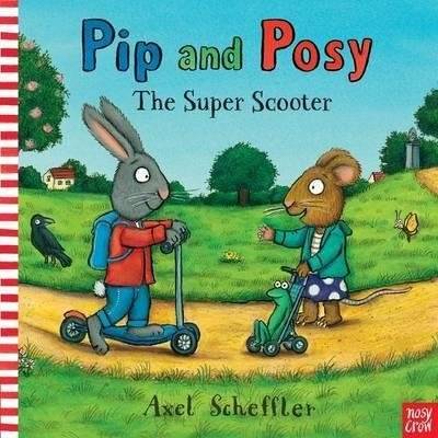 Pip and Posy. The Super Scooter. Board book | Pip and Posy: The Super Scooter