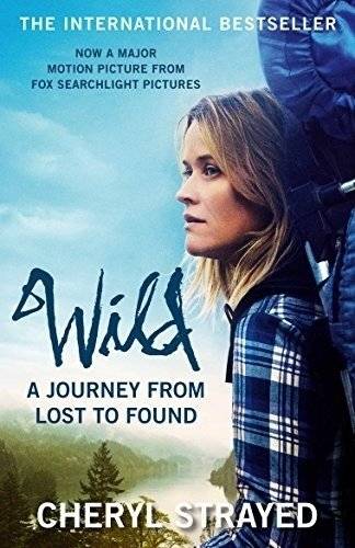 Wild. A Journey from Lost to Found | Wild: From Lost to Found on the Pacific Crest Trail