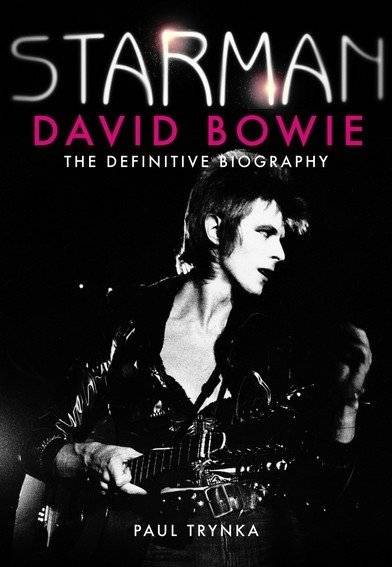 Starman. David Bowie - The Definitive Biography | Starman: David Bowie - The Definitive Biography