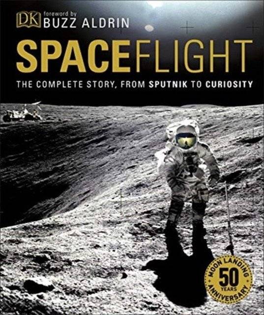 Spaceflight. The Complete Story from Sputnik to Curiosity | Spaceflight: The Complete Story from Sputnik to Curiosity
